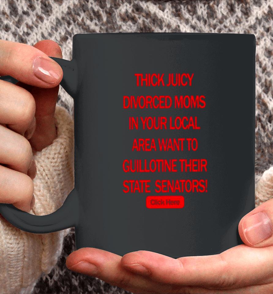 Thick Juicy Divorced Moms Want To Guillotine Their State Senators Coffee Mug