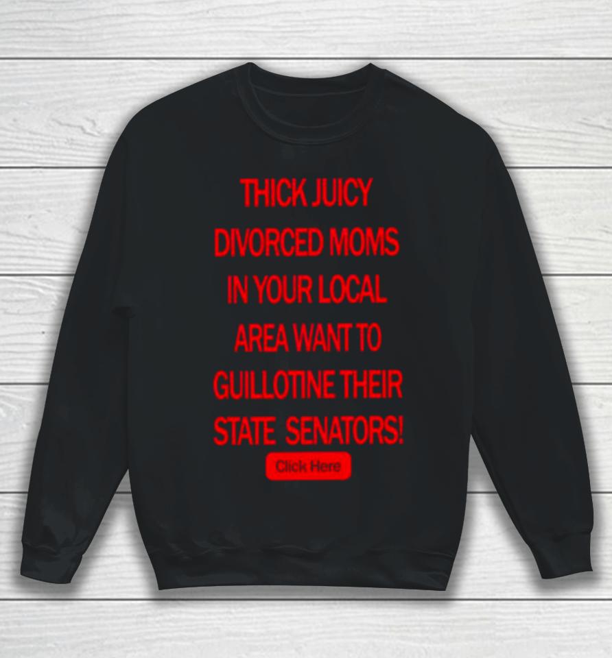 Thick Juicy Divorced Moms Want To Guillotine Their State Senators Sweatshirt