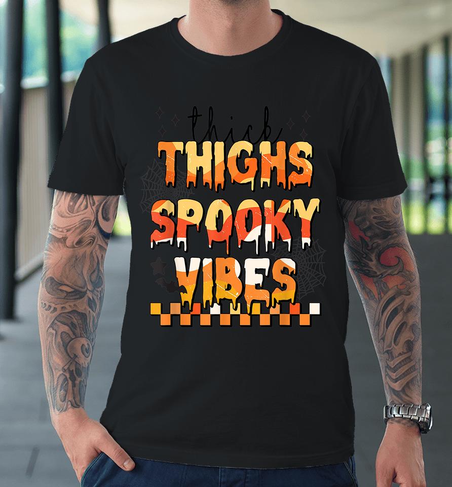 Thick Thighs Spooky Vibes Premium T-Shirt
