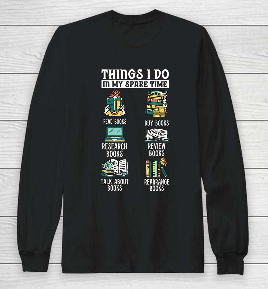 Thing I Do In My Spare Time Book Long Sleeve T-Shirt