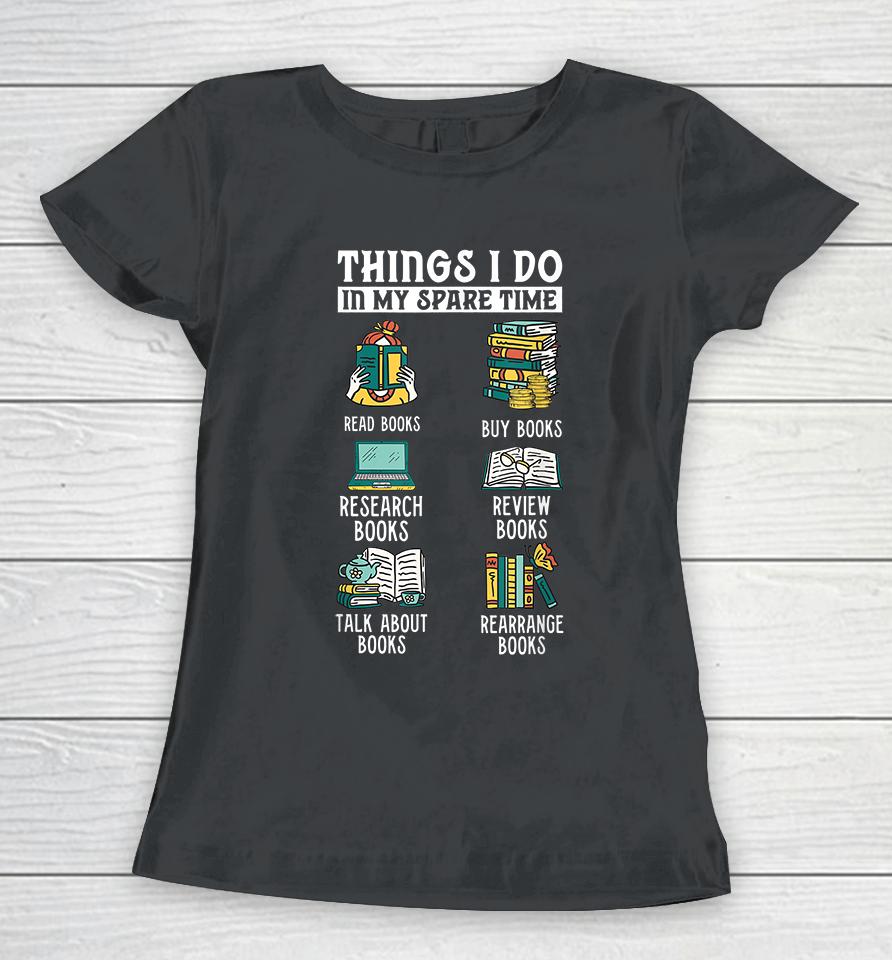 Thing I Do In My Spare Time Book Women T-Shirt