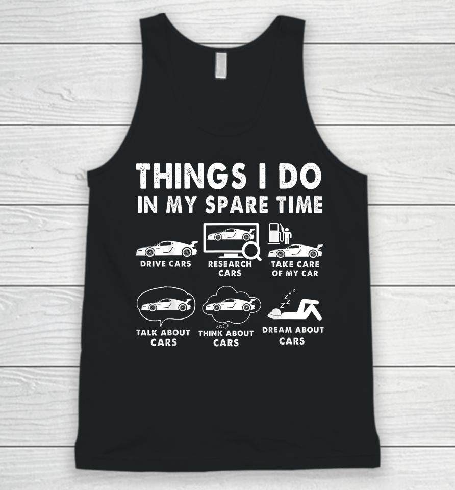 Things I Do In My Spare Time Funny Car Enthusiast Car Lover Unisex Tank Top