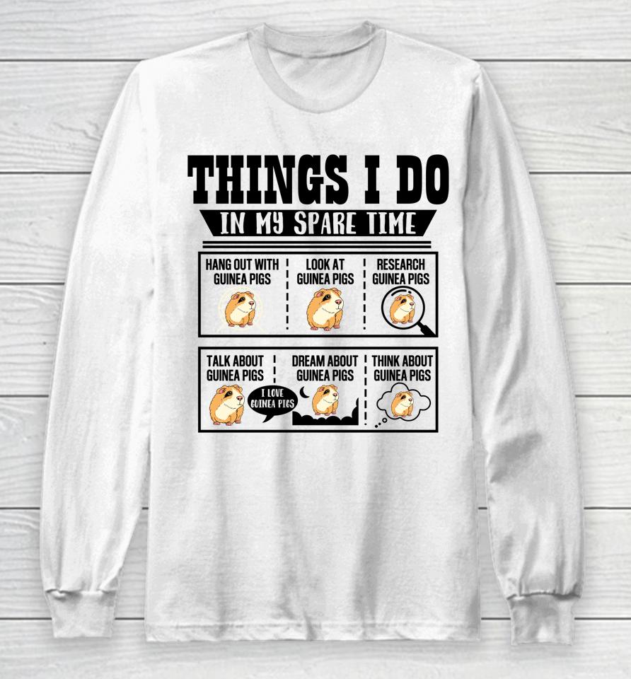Things I Do In My Spare Time Guinea Pig Cavy Lover Funny Long Sleeve T-Shirt