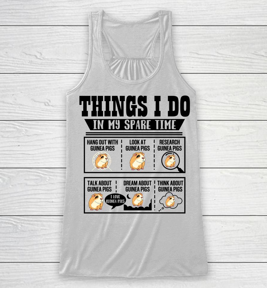 Things I Do In My Spare Time Guinea Pig Cavy Lover Funny Racerback Tank