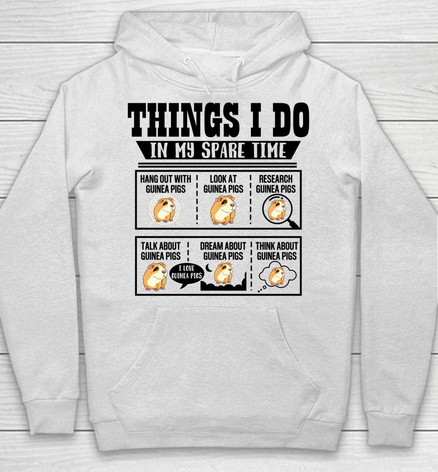 Things I Do In My Spare Time Guinea Pig Cavy Lover Funny Hoodie