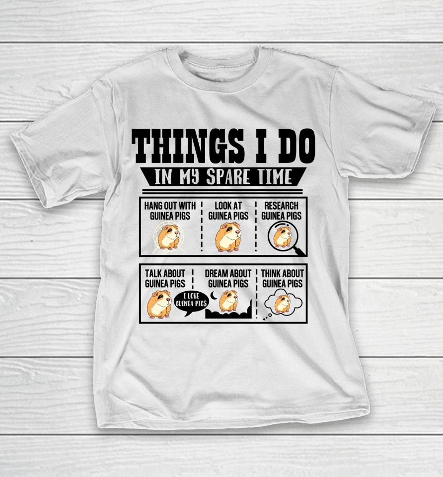 Things I Do In My Spare Time Guinea Pig Cavy Lover Funny T-Shirt