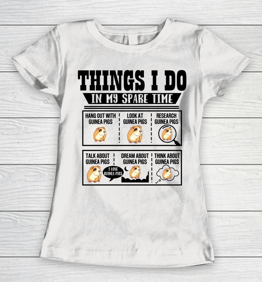 Things I Do In My Spare Time Guinea Pig Cavy Lover Funny Women T-Shirt