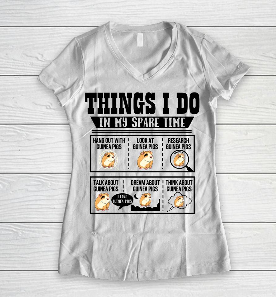 Things I Do In My Spare Time Guinea Pig Cavy Lover Funny Women V-Neck T-Shirt