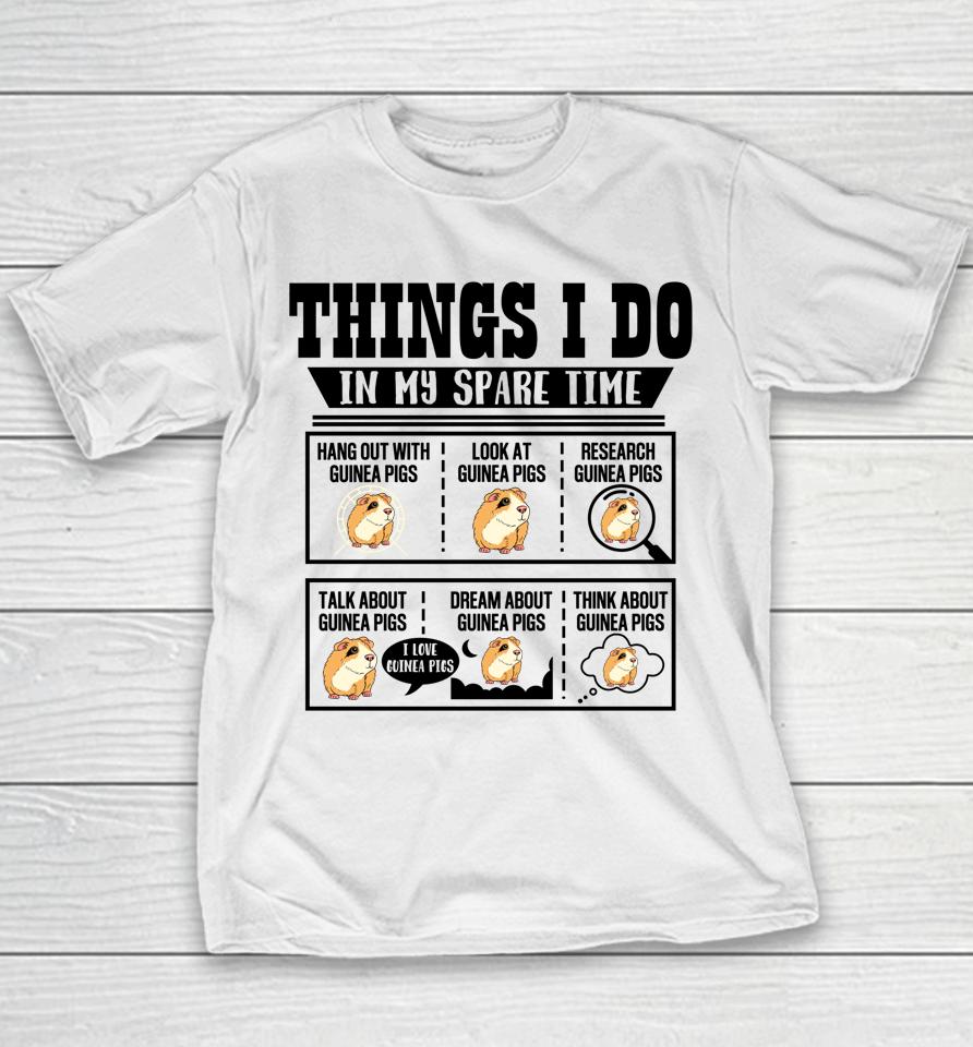 Things I Do In My Spare Time Guinea Pig Cavy Lover Funny Youth T-Shirt