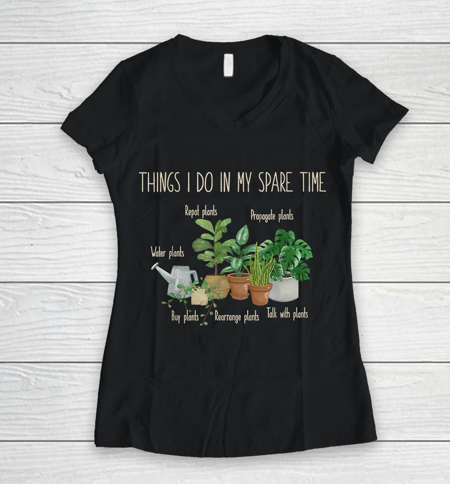 Things I Do In My Spare Time Plants Gardening Women V-Neck T-Shirt