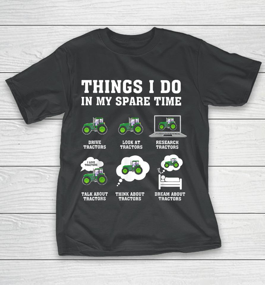 Things I Do In My Spare Time Tractor T-Shirt