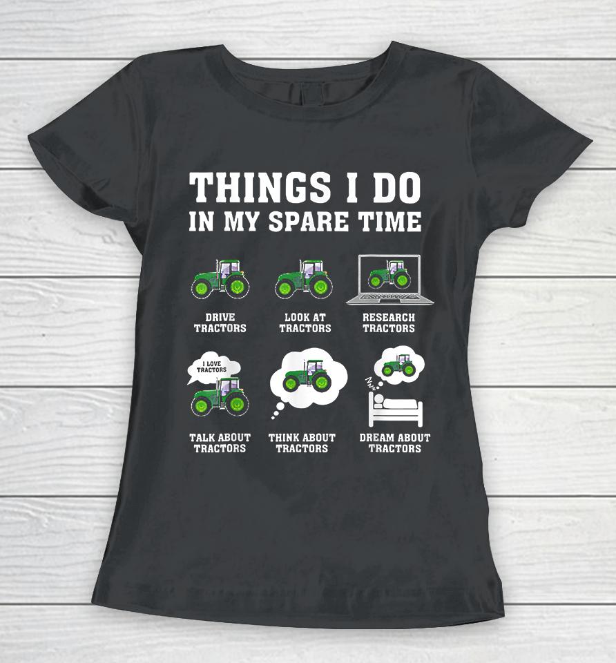 Things I Do In My Spare Time Tractor Women T-Shirt
