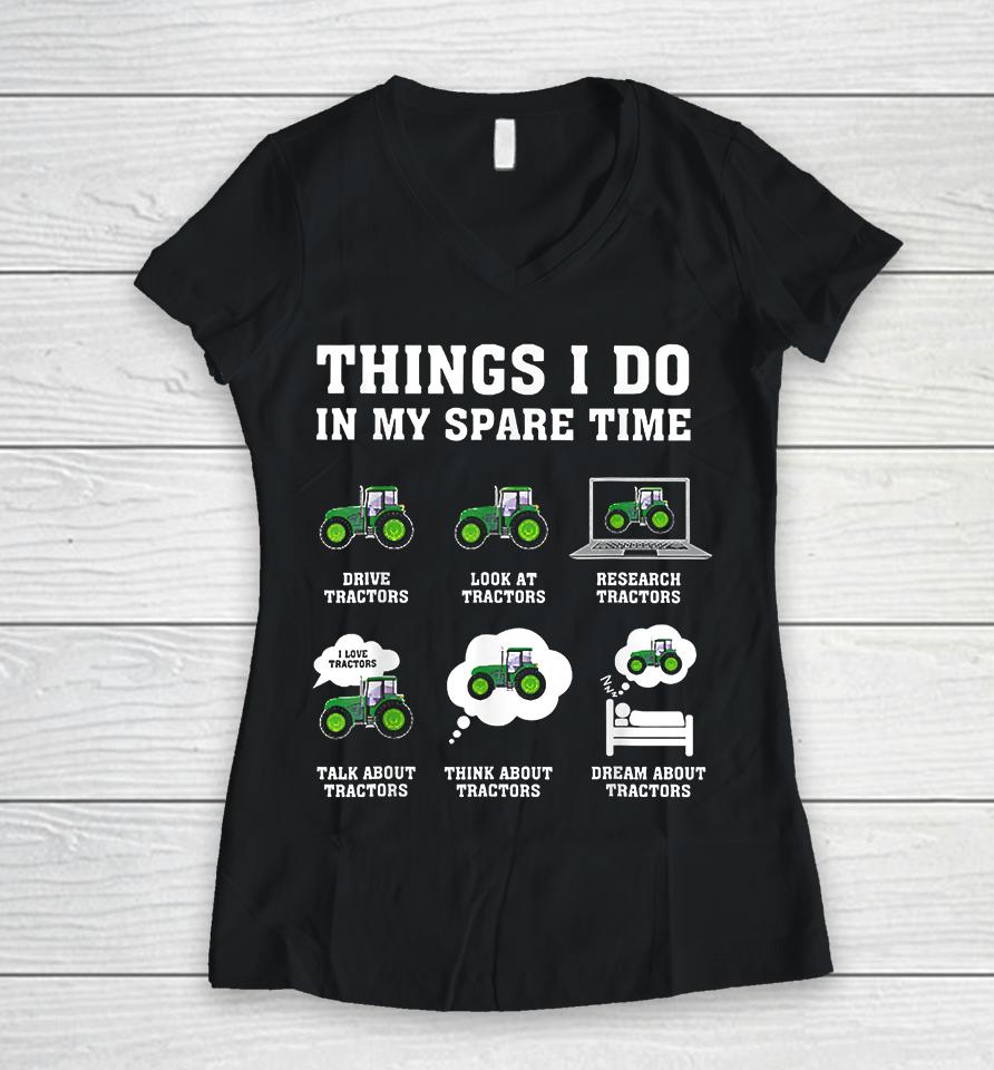 Things I Do In My Spare Time Tractor Women V-Neck T-Shirt