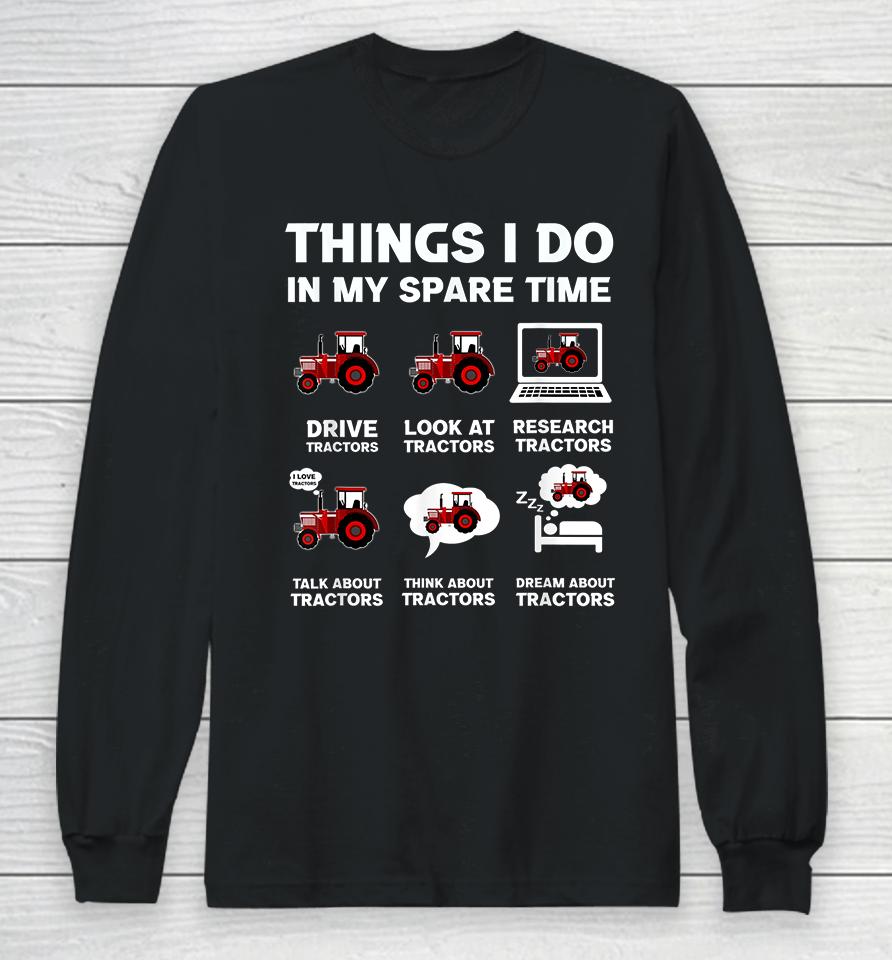 Things I Do In My Spare Time Tractor Long Sleeve T-Shirt