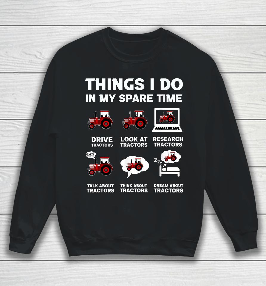 Things I Do In My Spare Time Tractor Sweatshirt