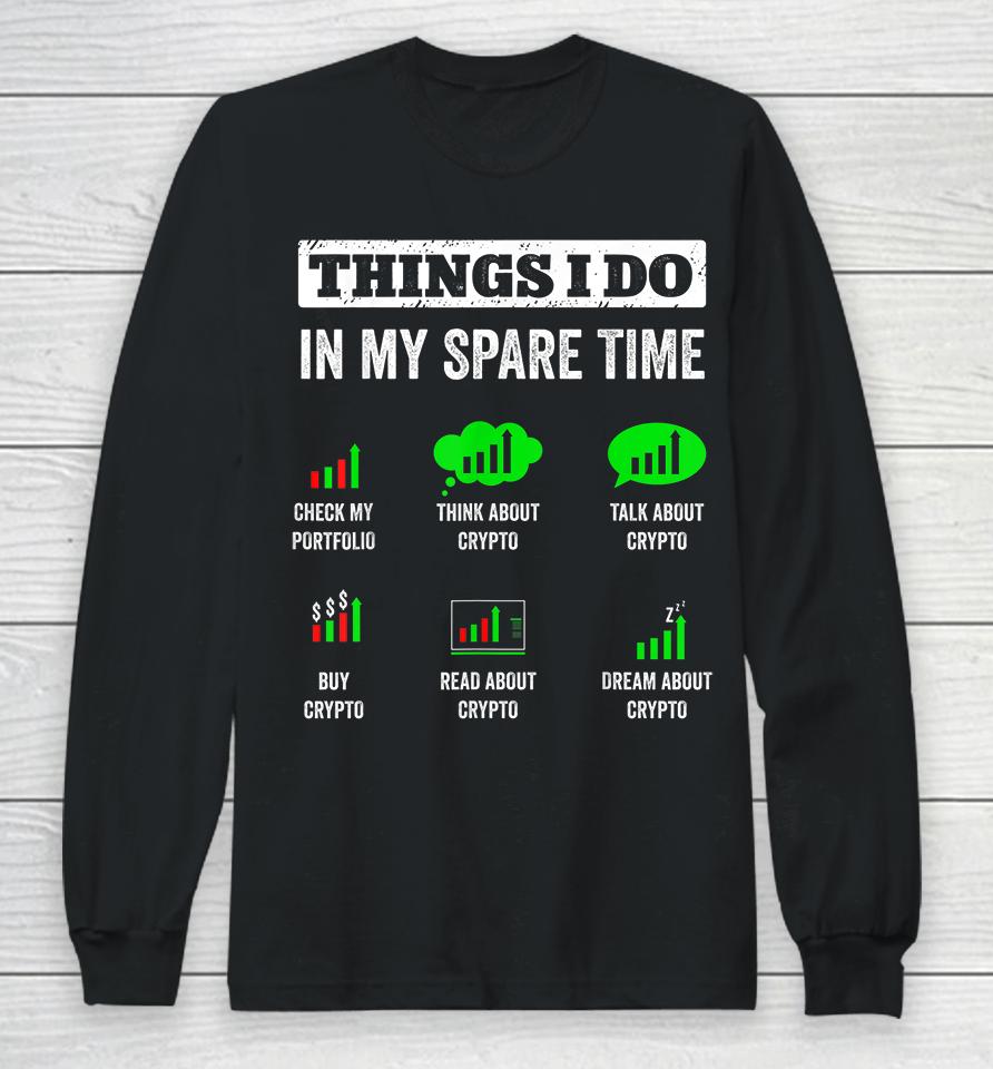 Things I Do In My Spare Time Trading Funny Crypto Investing Long Sleeve T-Shirt