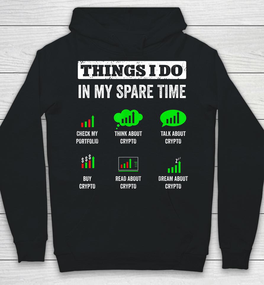 Things I Do In My Spare Time Trading Funny Crypto Investing Hoodie
