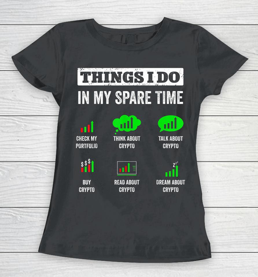 Things I Do In My Spare Time Trading Funny Crypto Investing Women T-Shirt