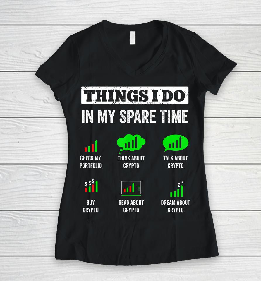 Things I Do In My Spare Time Trading Funny Crypto Investing Women V-Neck T-Shirt