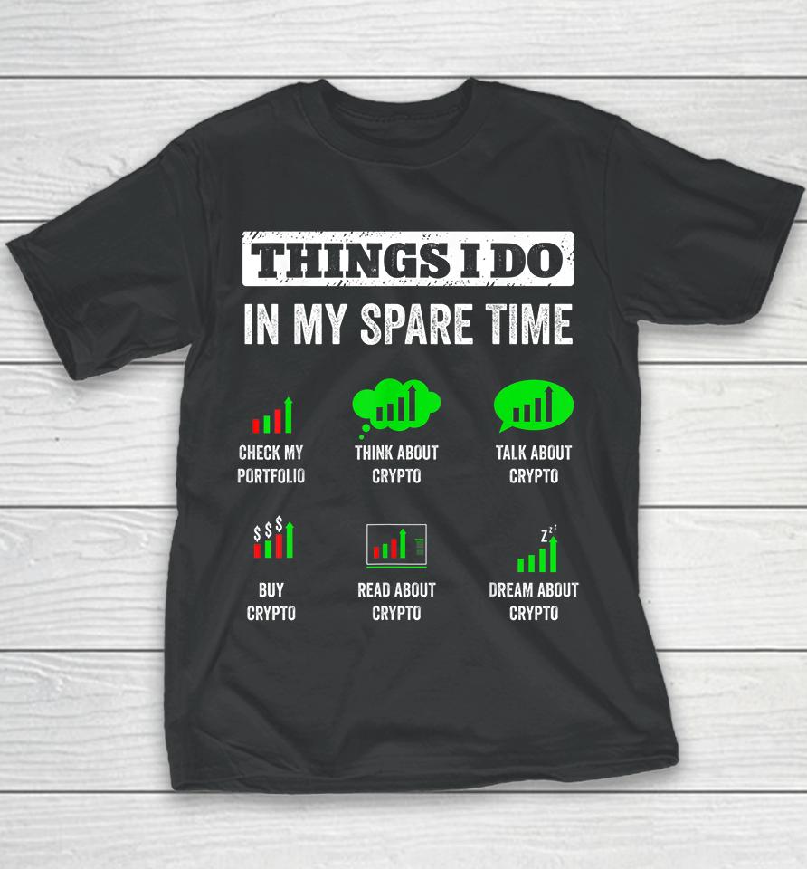 Things I Do In My Spare Time Trading Funny Crypto Investing Youth T-Shirt