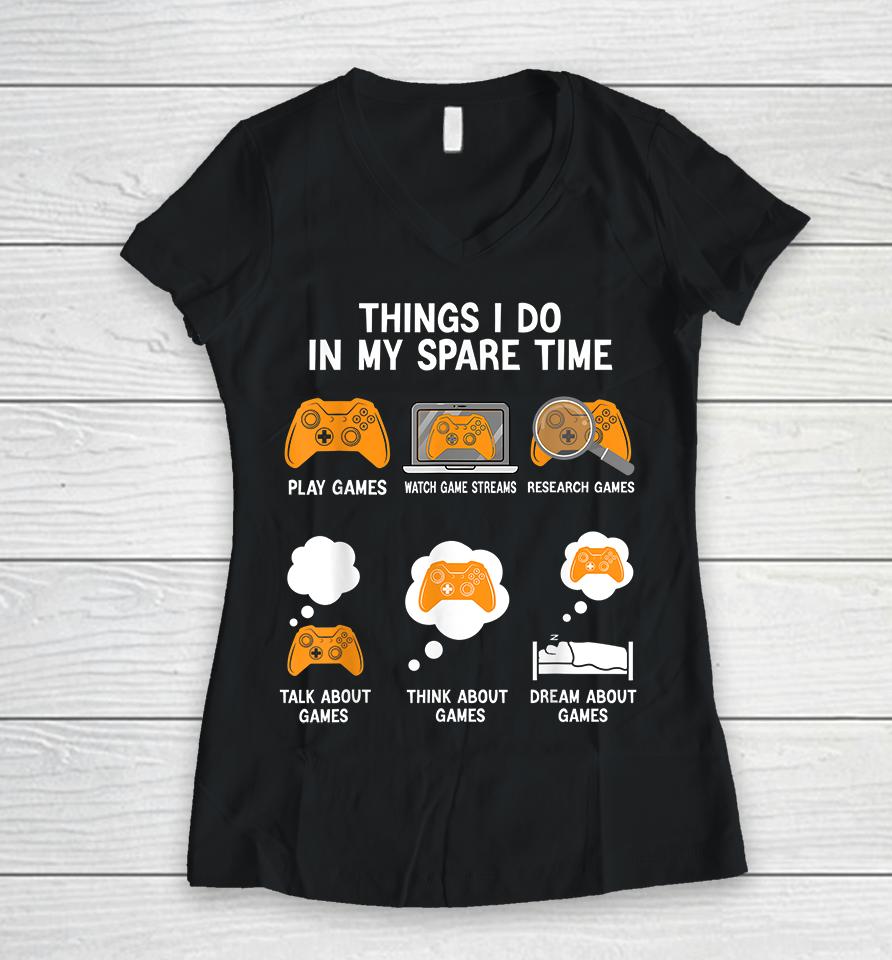 Things I Do In My Spare Time Video Games Women V-Neck T-Shirt