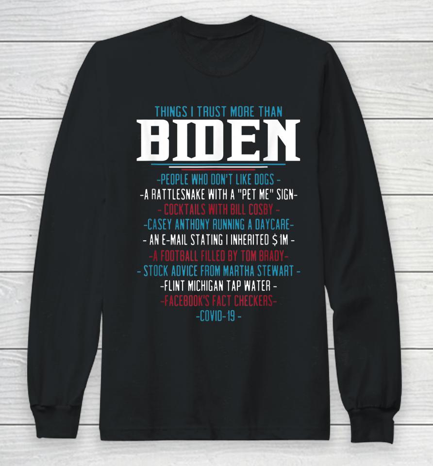 Things I Trust More Than Biden Funny Long Sleeve T-Shirt