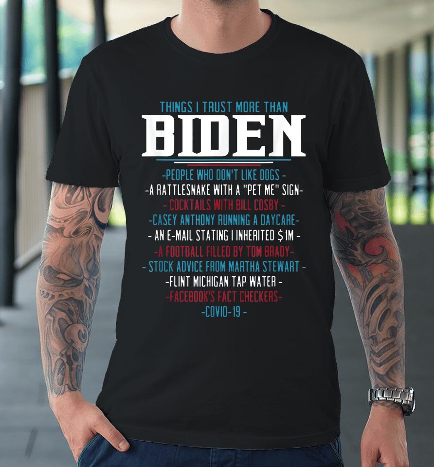 Things I Trust More Than Biden Funny Premium T-Shirt