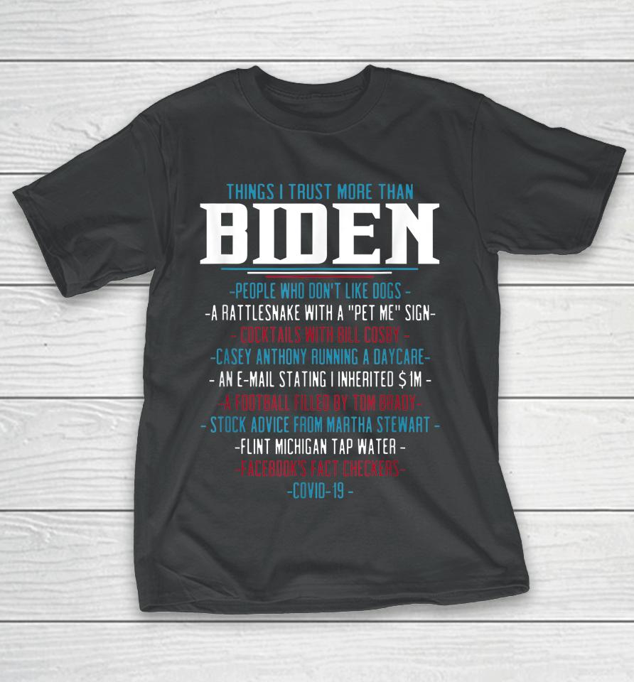 Things I Trust More Than Biden Funny T-Shirt