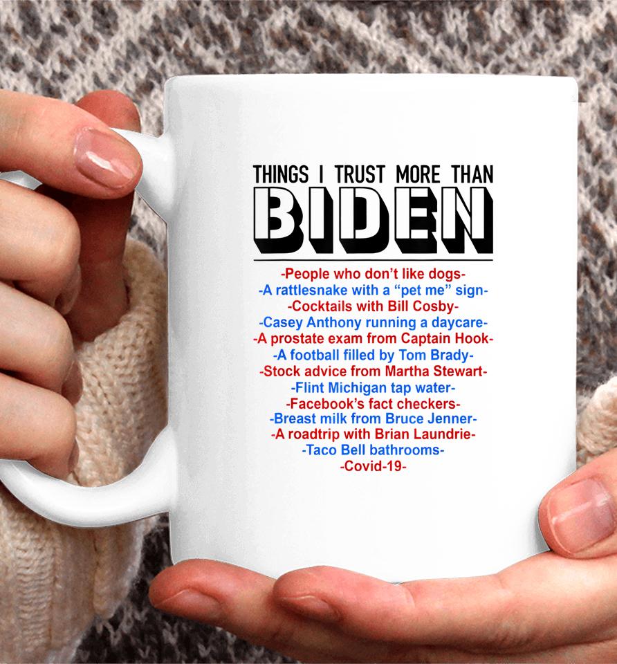 Things I Trust More Than Biden People Who Don't Like Dogs Coffee Mug