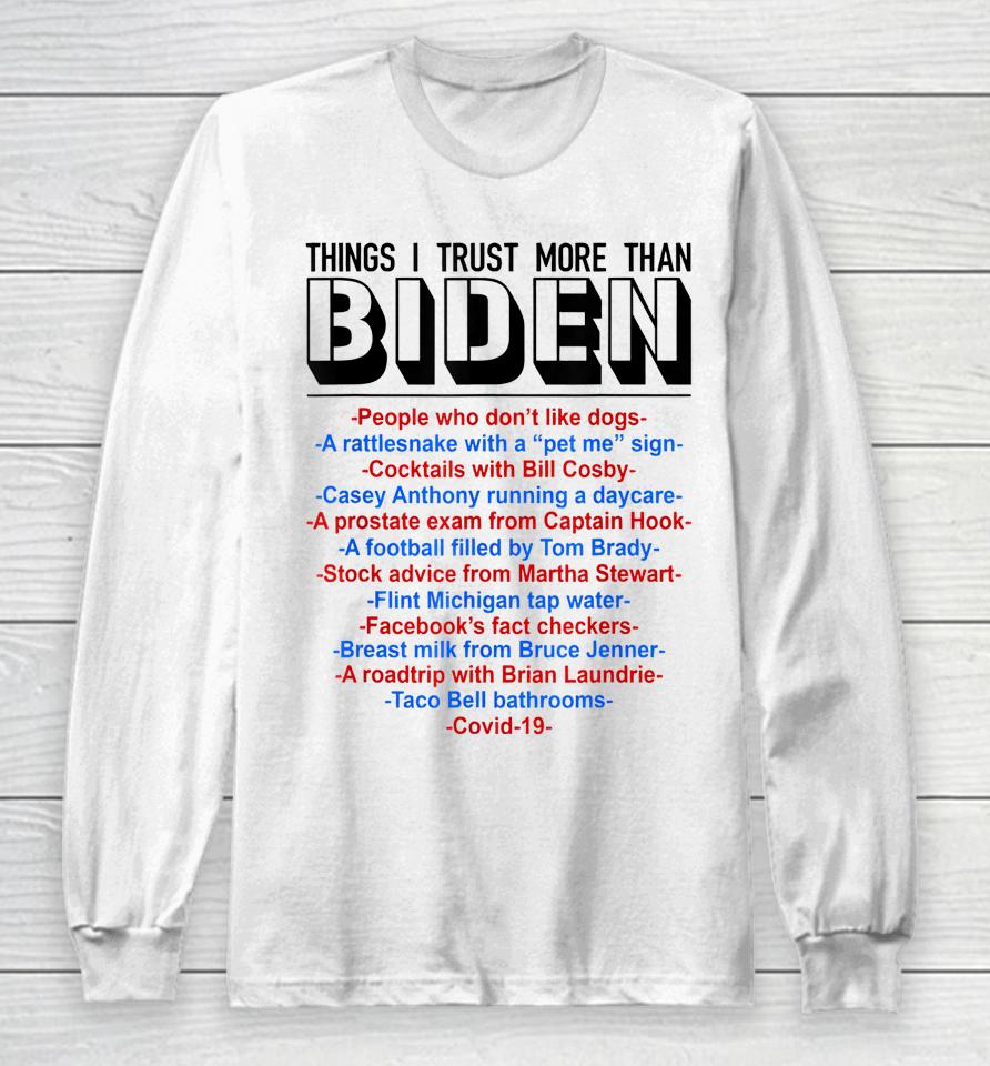 Things I Trust More Than Biden People Who Don't Like Dogs Long Sleeve T-Shirt