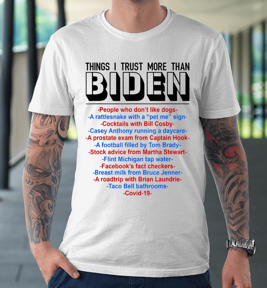Things I Trust More Than Biden People Who Don't Like Dogs Premium T-Shirt