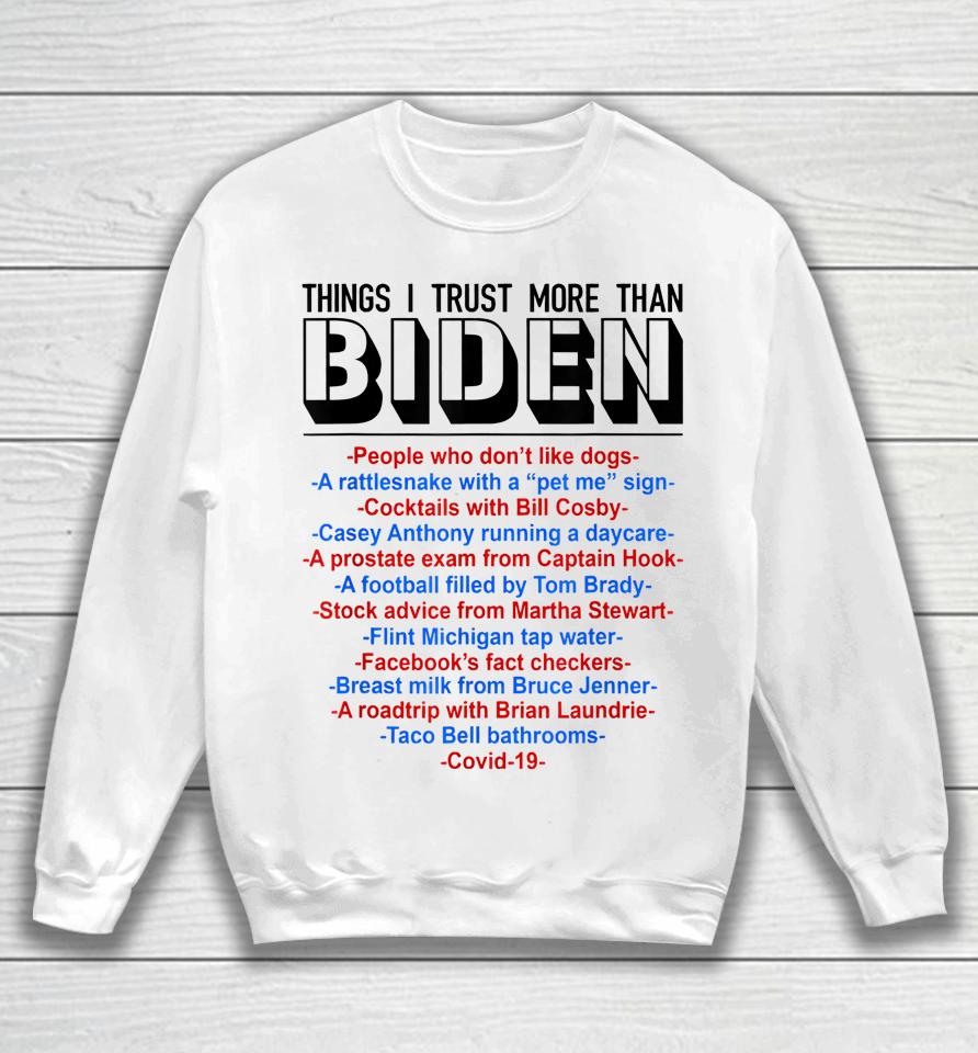 Things I Trust More Than Biden People Who Don't Like Dogs Sweatshirt