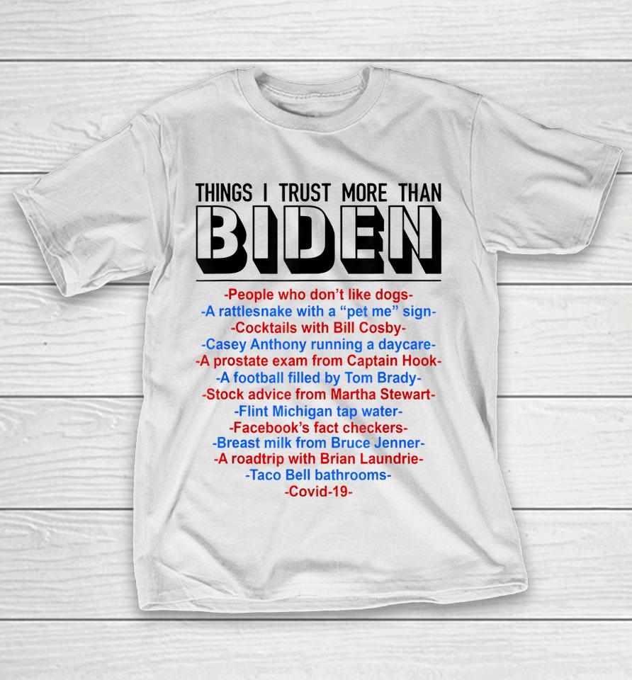 Things I Trust More Than Biden People Who Don't Like Dogs T-Shirt