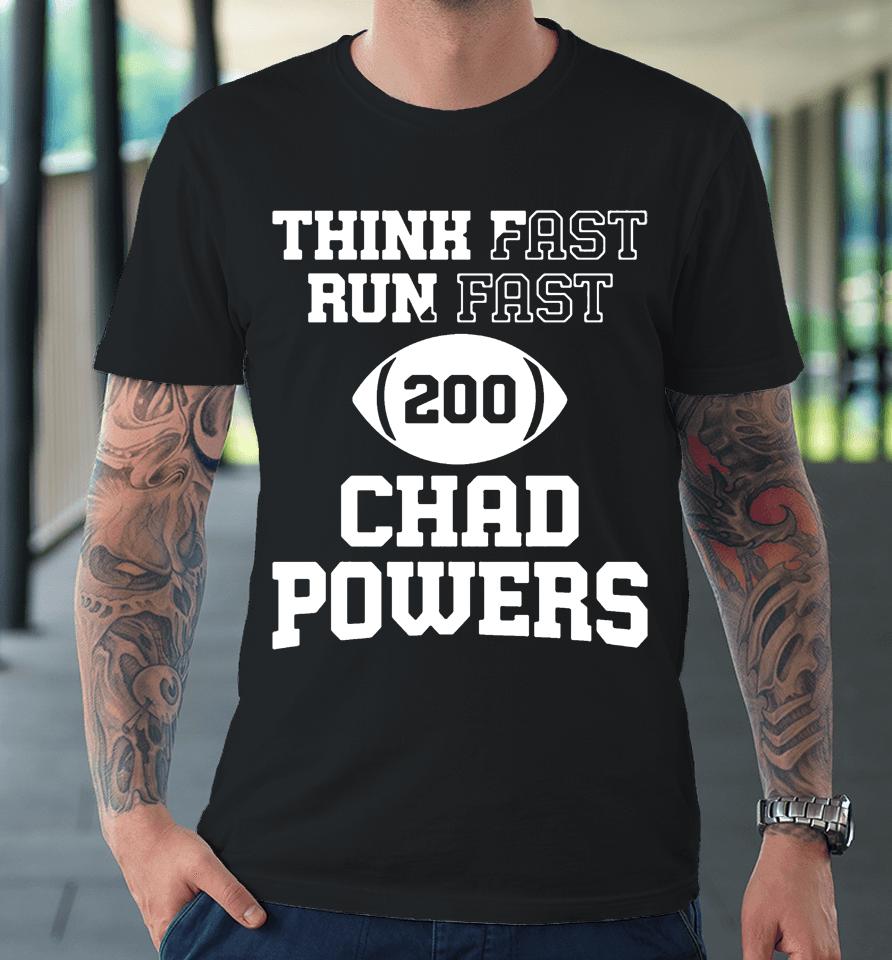 Think Fast Run Fast Chad Powers 200 Premium T-Shirt