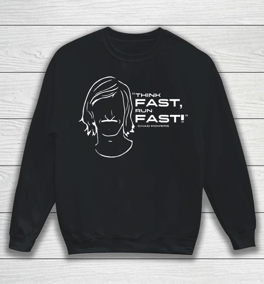 Think Fast Run Fast Chad Powers Sweatshirt