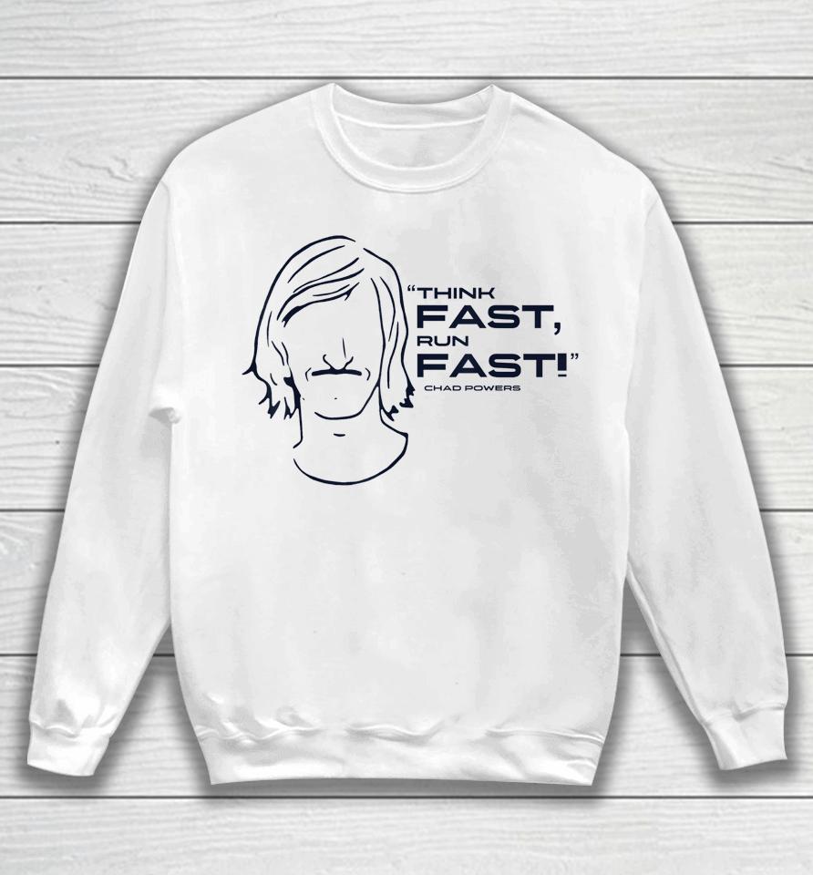 Think Fast Run Fast Chad Powers Sweatshirt