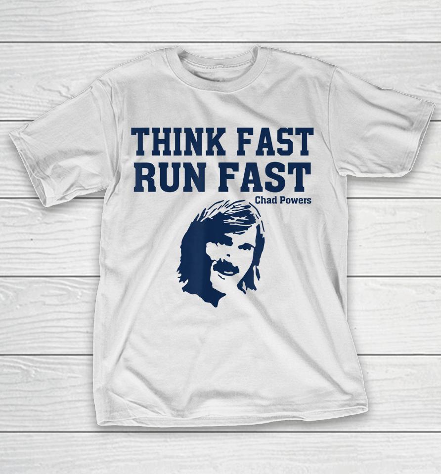 Think Fast Run Fast Chad Powers T-Shirt