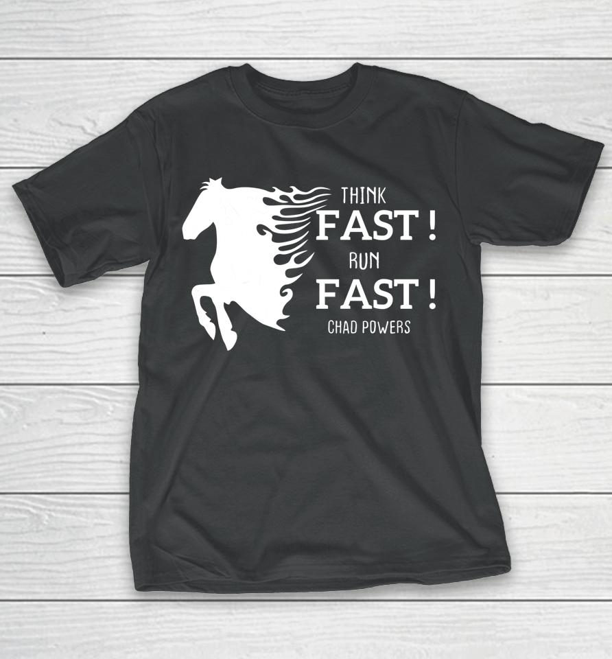 Think Fast Run Fast Chad Powers T-Shirt