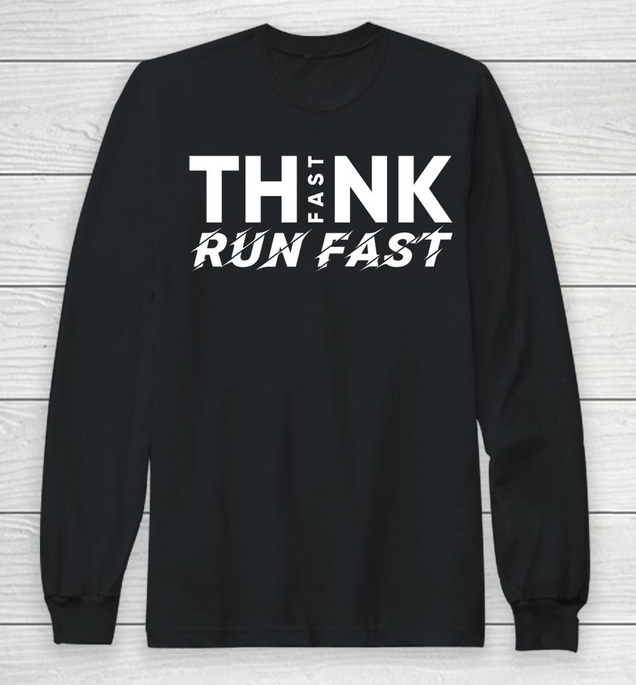 Think Fast Run Fast Long Sleeve T-Shirt