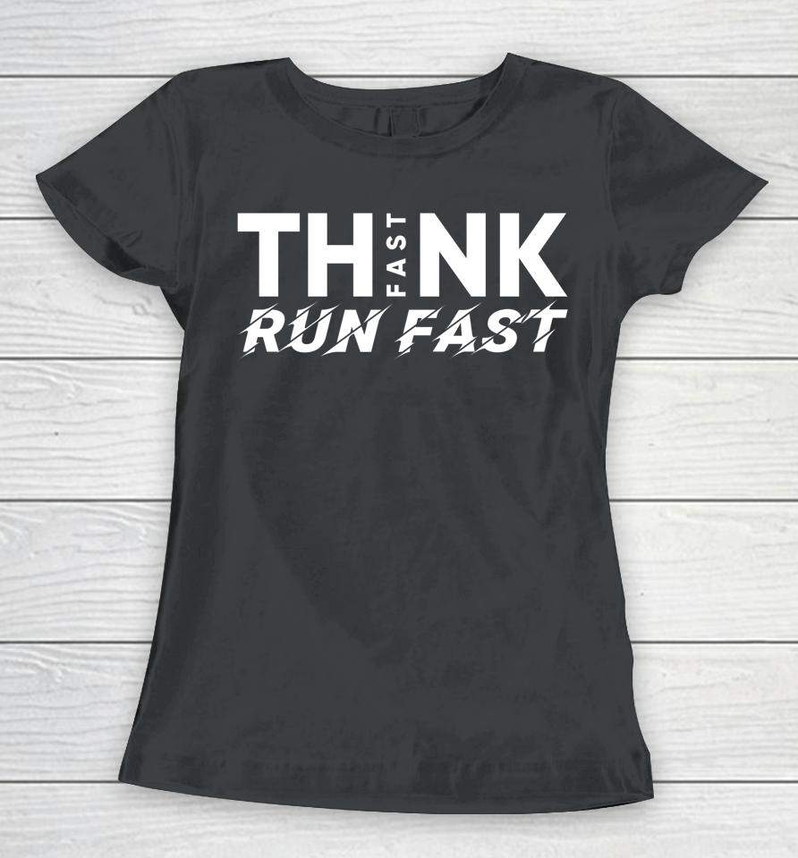 Think Fast Run Fast Women T-Shirt