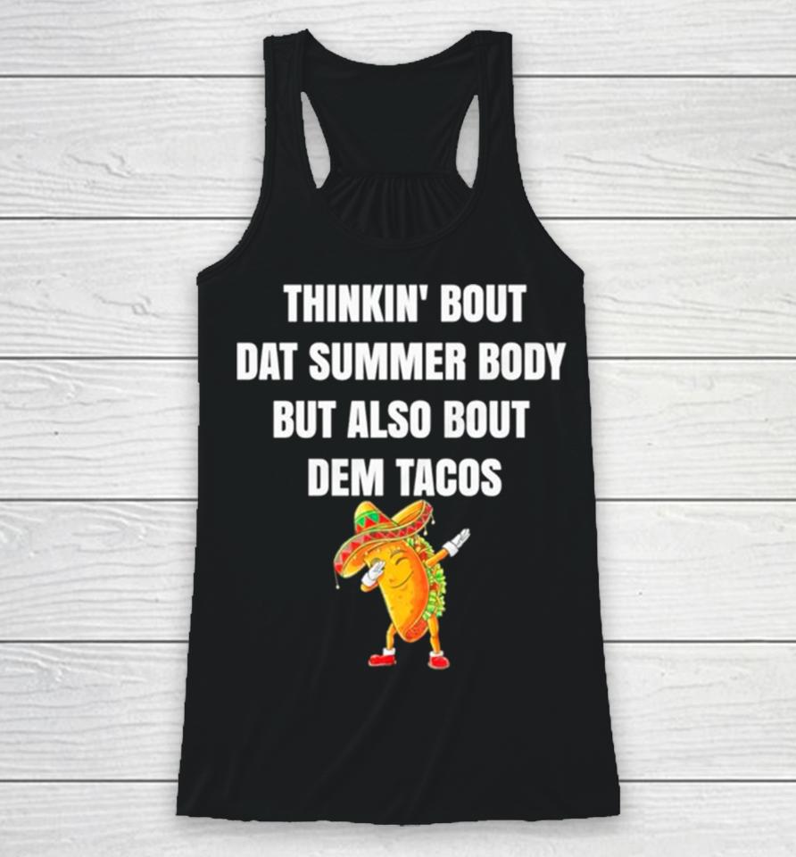 Thinkin’ Bout Dat Summer Body But Also Bout Dem Tacos Racerback Tank