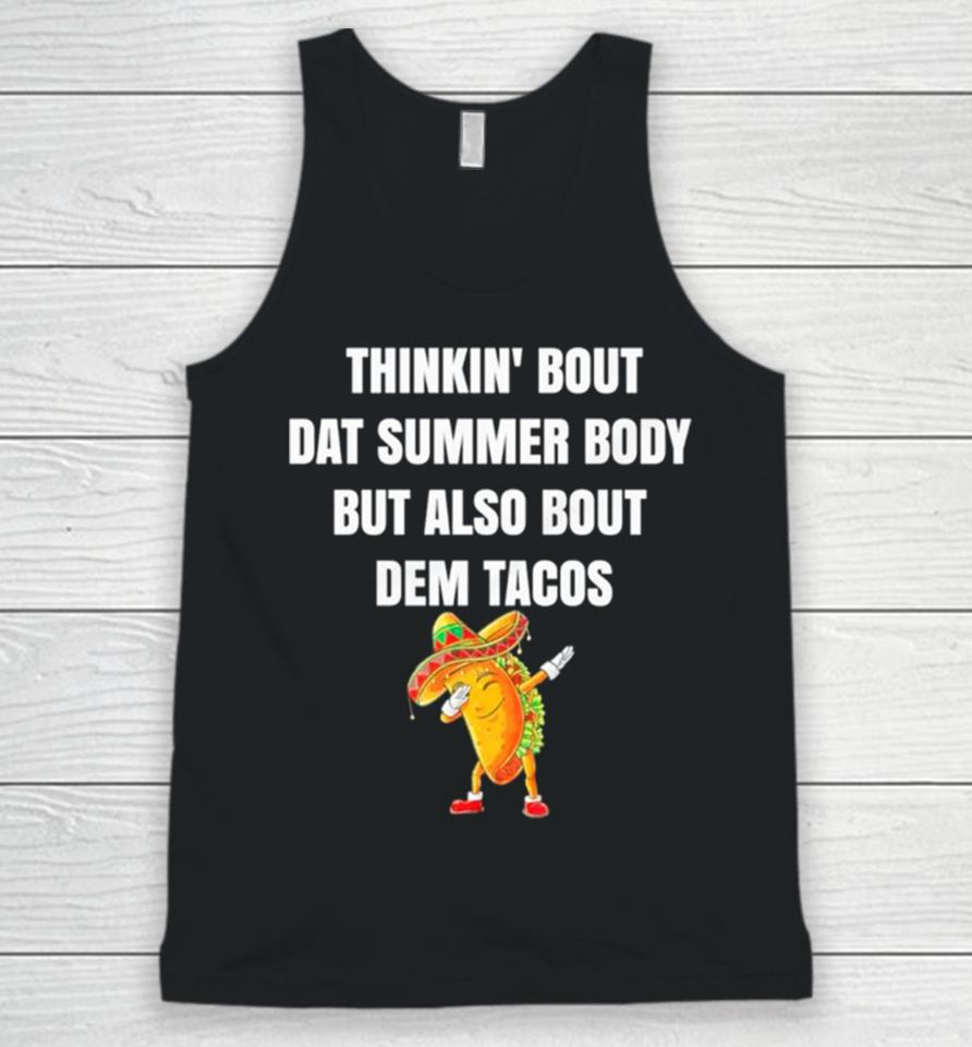Thinkin’ Bout Dat Summer Body But Also Bout Dem Tacos Unisex Tank Top