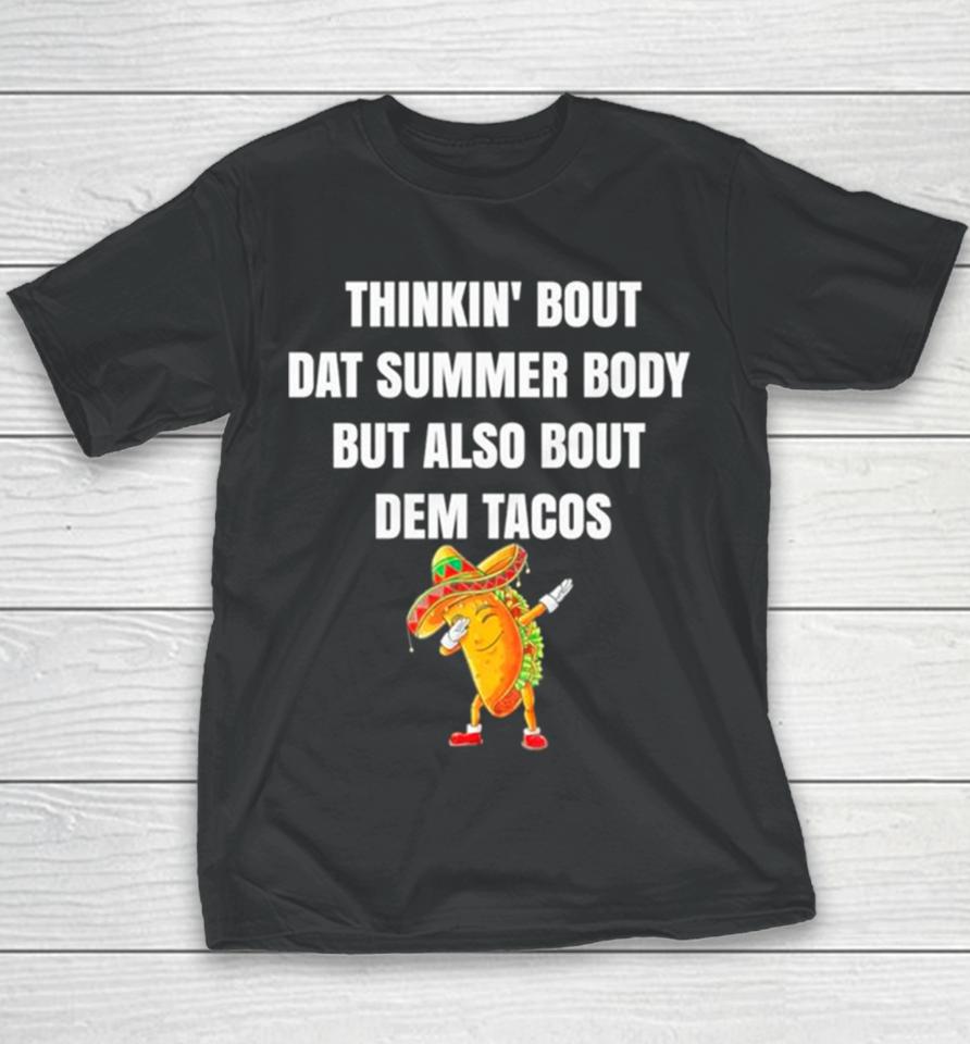 Thinkin’ Bout Dat Summer Body But Also Bout Dem Tacos Youth T-Shirt