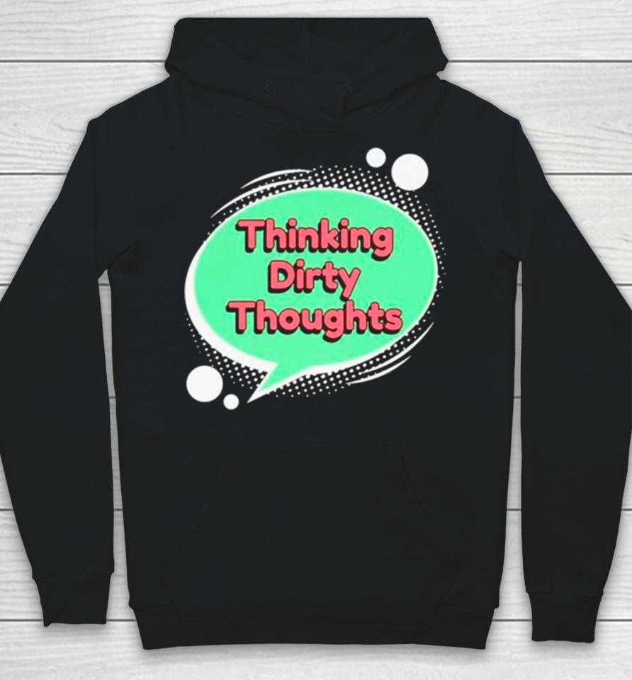 Thinking Dirty Thoughts Hoodie