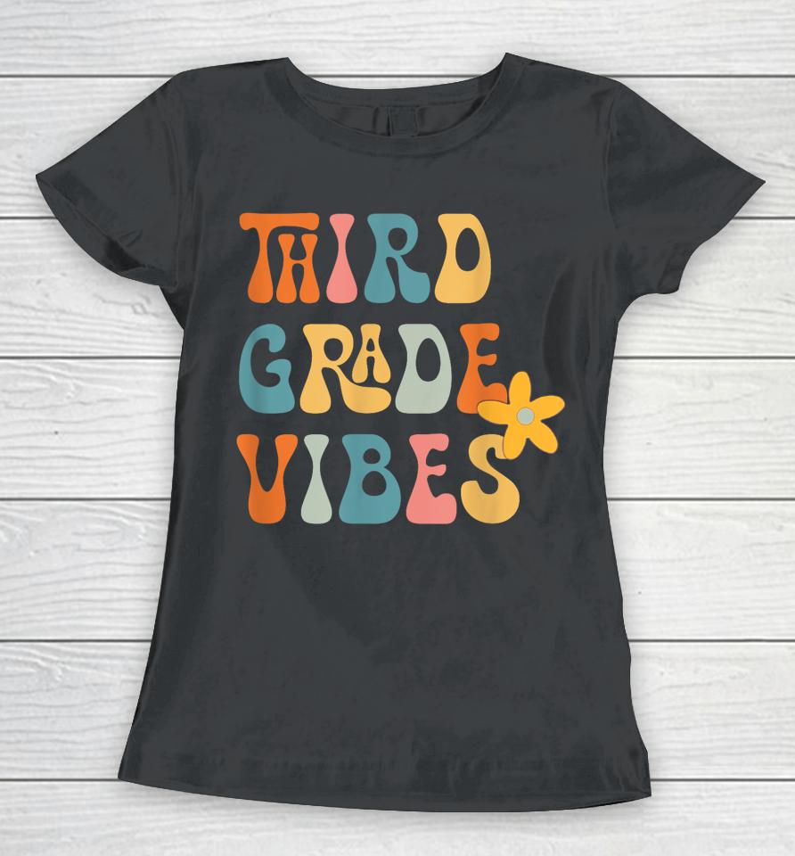 Third Grade Vbes, 3Rd Grade Squad, Back To The School Women T-Shirt