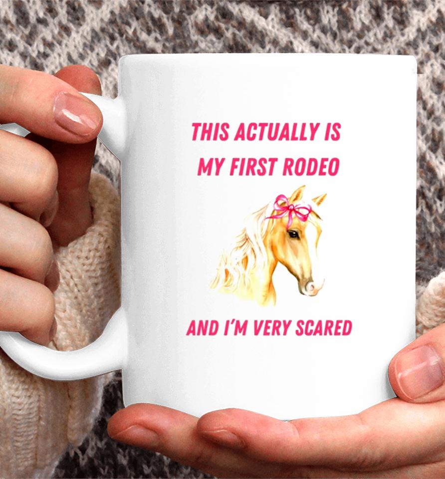 This Actually Is My First Rodeo And I’m Very Scared Horse Coffee Mug