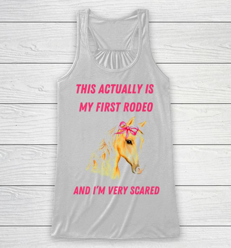 This Actually Is My First Rodeo And I’m Very Scared Horse Racerback Tank