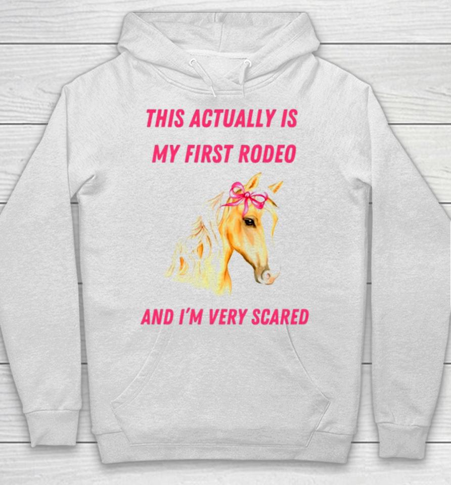 This Actually Is My First Rodeo And I’m Very Scared Horse Hoodie