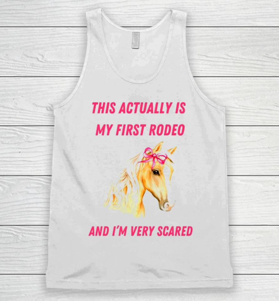 This Actually Is My First Rodeo And I’m Very Scared Horse Unisex Tank Top