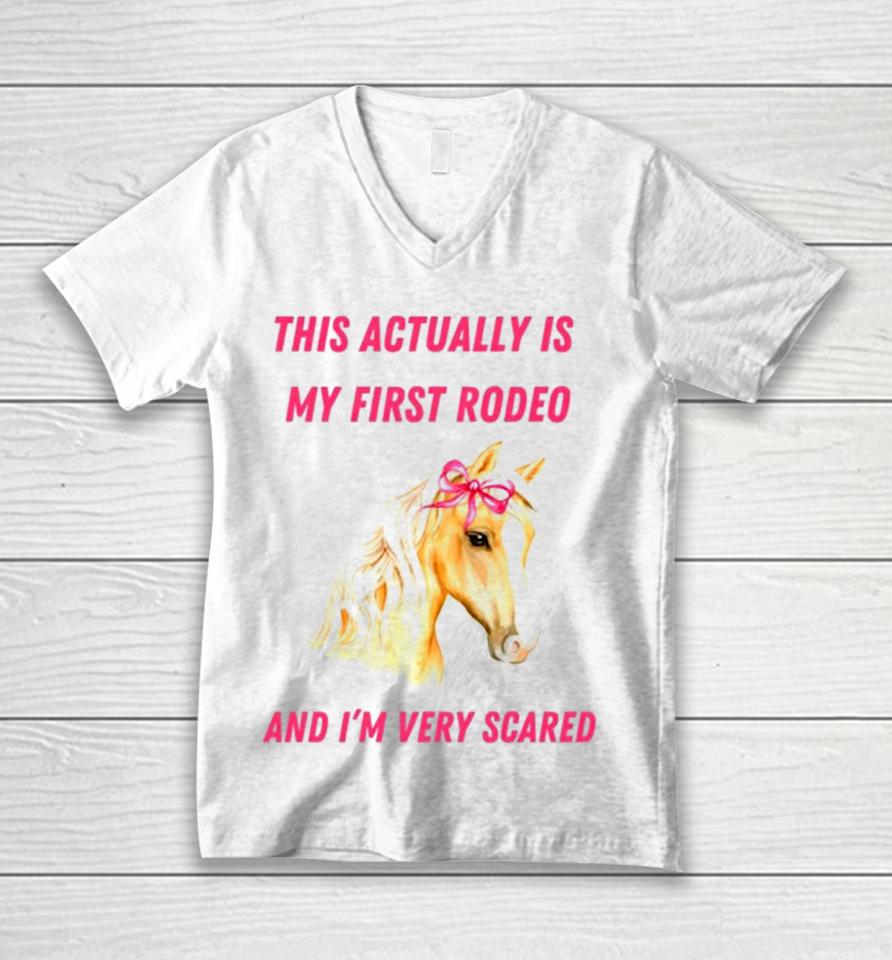 This Actually Is My First Rodeo And I’m Very Scared Horse Unisex V-Neck T-Shirt
